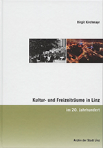 Foto: Archiv der Stadt Linz Buchcover der Publikation 'Kultur- und Freizeiträume in Linz im 20. Jahrhundert'