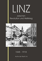 Foto: Archiv der Stadt Linz Buchcover der Publikation 'Linz zwischen Revolution und Weltkrieg 1848 - 1948'