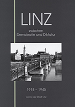 Foto: Archiv der Stadt Linz Buchcover der Publikation 'Linz zwischen Demokratie und Diktatur 1918 - 1945)'