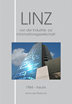 Foto: Archiv der Stadt Linz Buchcover der Publikation 'Linz von der Industrie- zur Informationsgesellschaft, 1984 - heute'